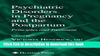 [Popular Books] Psychiatric Disorders in Pregnancy and the Postpartum: Principles and Treatment