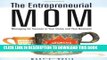 [PDF] The Entrepreneurial Mom: Managing for Success in Your Home and Your Business Popular