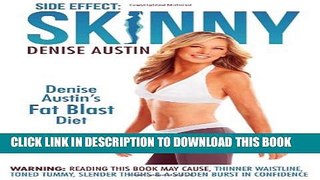 [PDF] Side Effect: Skinny: Denise Austin s Fat Blast Diet Full Online