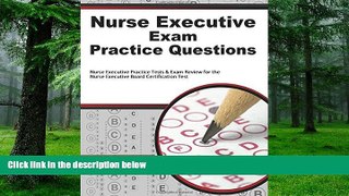 Big Deals  Nurse Executive Exam Practice Questions: Nurse Executive Practice Tests   Exam Review