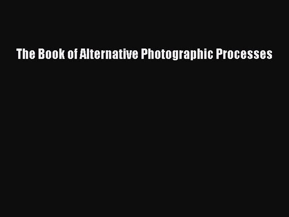 [PDF] The Book of Alternative Photographic Processes Full Colection