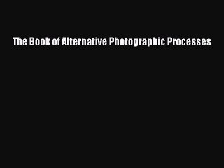 [PDF] The Book of Alternative Photographic Processes Full Colection