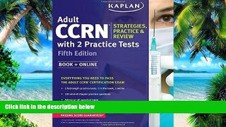 Big Deals  Adult CCRN Strategies, Practice, and Review with 2 Practice Tests (Kaplan Test Prep)