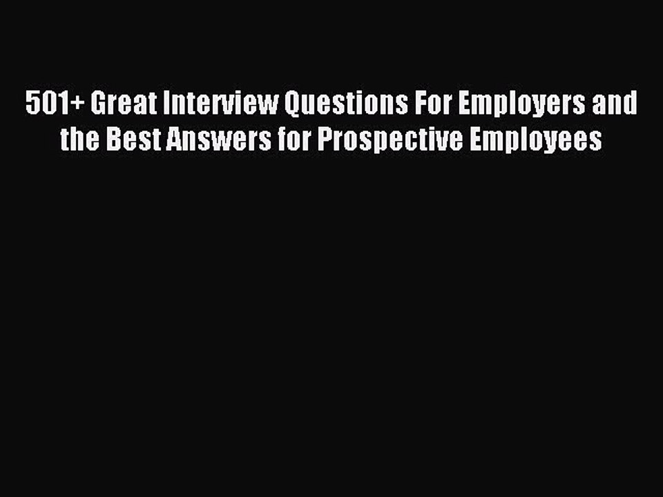 [PDF] 501+ Great Interview Questions For Employers and the Best Answers for Prospective Employees