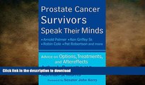 READ  Prostate Cancer Survivors Speak Their Minds: Advice on Options, Treatments, and