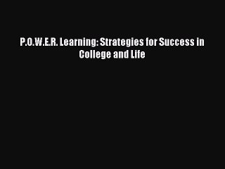 [PDF] P.O.W.E.R. Learning: Strategies for Success in College and Life Full Online
