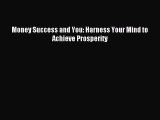 [PDF] Money Success and You: Harness Your Mind to Achieve Prosperity Full Online