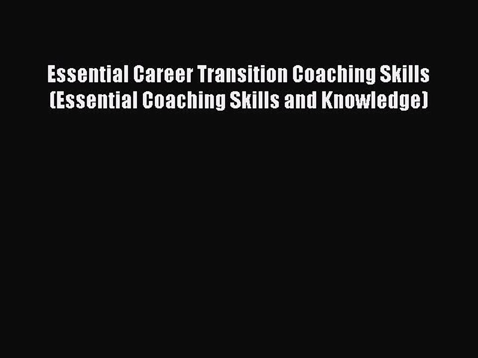 [PDF] Essential Career Transition Coaching Skills (Essential Coaching Skills and Knowledge)