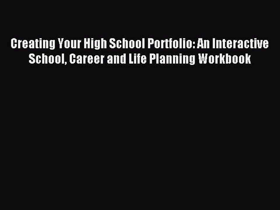 [PDF] Creating Your High School Portfolio: An Interactive School Career and Life Planning Workbook
