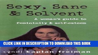 [PDF] Sexy, Sane and Solvent: A Woman s Guide to Feminity and Self-Esteem Exclusive Full Ebook