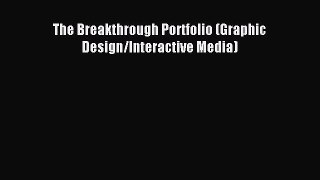 [PDF] The Breakthrough Portfolio (Graphic Design/Interactive Media) Full Colection