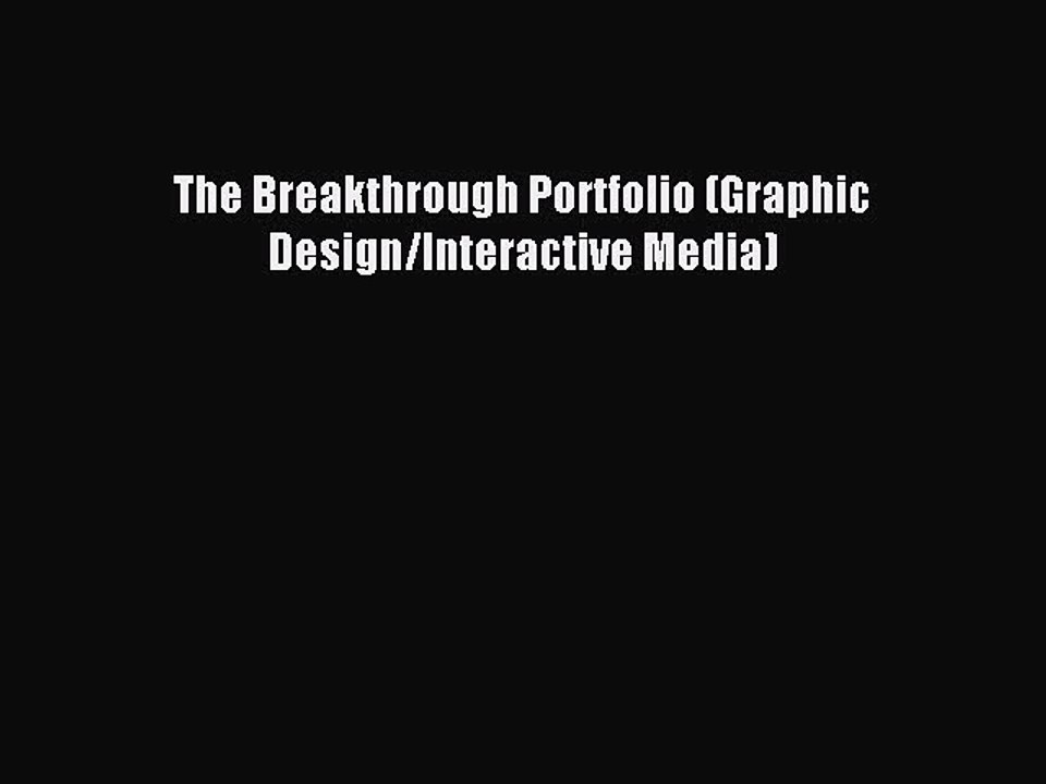 [PDF] The Breakthrough Portfolio (Graphic Design/Interactive Media) Full Colection