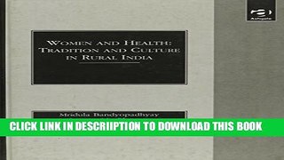 [New] Women and Health: Tradition and Culture in Rural India Exclusive Full Ebook
