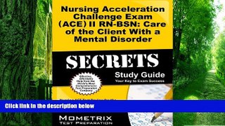 Big Deals  Nursing Acceleration Challenge Exam (ACE) II RN-BSN: Care of the Client With a Mental
