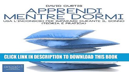[Read PDF] Apprendi mentre dormi: Usa l inconscio per imparare durante il sonno (teoria e pratica)