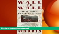 READ THE NEW BOOK Wall to Wall: From Beijing to Berlin by Rail (Travel Library, Penguin) FREE BOOK