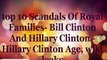 top 10 Scandals Of Royal Families Bill Clinton And Hillary Clinton Hillary Clinton Age