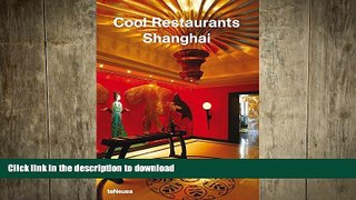 READ THE NEW BOOK Cool Restaurants Shanghai READ EBOOK