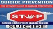 [Read PDF] Suicide Prevention: The Ultimate Guide to Suicide Prevention: (suicidal tendencies,