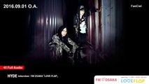 HYDE interview:  FM OSAKA 「LOVE FLAP」(2016.09.01 O.A.)