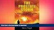 READ BOOK  The Prostate Storm: One Guy Battles Prostate Cancer, BPH and Prostatitis, and Bets On