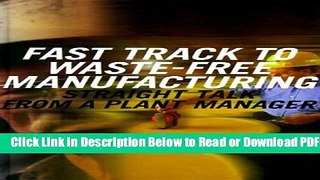 [Download] Fast Track to Waste-Free Manufacturing: Straight Talk from a Plant Manager Free New