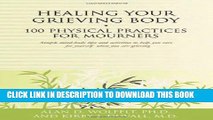 [PDF] Healing Your Grieving Body: 100 Physical Practices for Mourners Popular Colection