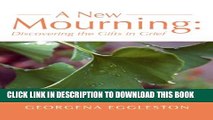 [PDF] A New Mourning: Discovering the Gifts in Grief Full Colection