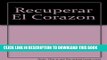 [PDF] Recuperar el corazon/ Program for Reversing Heart Disease (Spanish Edition) Popular Online