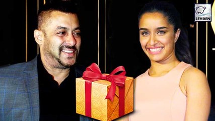 Salman Khan's Special Gift To Shraddha Kapoor