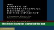 Read The Limits of Institutional Reform in Development: Changing Rules for Realistic Solutions