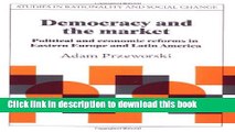 Read Democracy and the Market: Political and Economic Reforms in Eastern Europe and Latin America