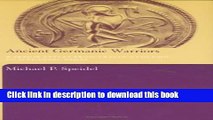 Download Ancient Germanic Warriors: Warrior Styles from Trajan s Column to Icelandic Sagas  PDF