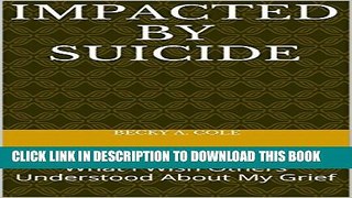 [Read PDF] Impacted by Suicide: What I Wish Others Understood About My Grief Ebook Free