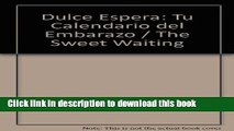 [Popular Books] Dulce Espera: Tu Calendario del Embarazo / The Sweet Waiting (Spanish Edition)