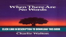 [PDF] When there Are No Words: Finding Your Way to Cope with Loss and Grief Popular Online