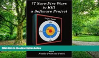 Big Deals  77 Sure-Fire Ways to Kill a Software Project: Destructive Tactics That Cause Budget