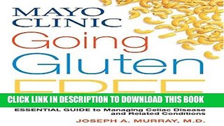[PDF] Mayo Clinic Going Gluten Free: Essential Guide to Managing Celiac Disease and Related