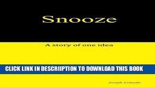 [New] Snooze: A story of one idea Exclusive Full Ebook