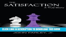 [PDF] The Satisfaction: Based on a true story: A risque romance leads to secret courts, rogue cops