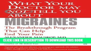 [PDF] What Your Doctor May Not Tell You About(TM): Migraines: The Breakthrough Program That Can