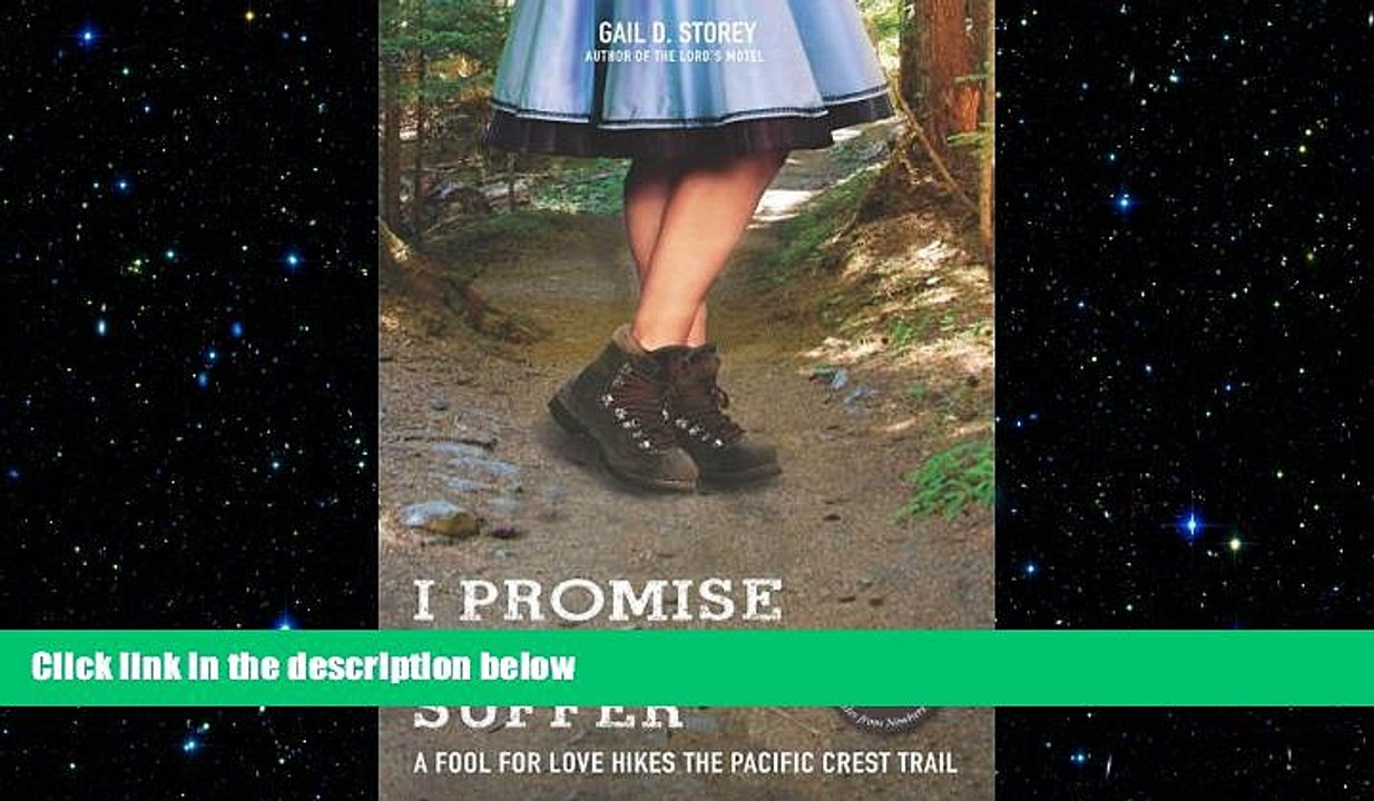READ book  I Promise Not to Suffer: A Fool For Love Hikes the Pacific Crest Trail  FREE BOOOK