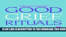 [PDF] GOOD GRIEF RITUALS: Tools for Healing Popular Collection