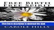 [PDF] Free Birth Free Spirit: The story of my two natural births (one unassisted). Plus valuable