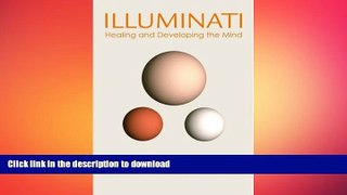 READ BOOK  Illuminati: Healing and Developing the Mind  GET PDF