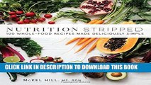 [PDF] Nutrition Stripped: 100 Whole-Food Recipes Made Deliciously Simple Full Online