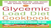 [Read] The Glycemic-Load Diet Cookbook: 150 Recipes to Help You Lose Weight and Reverse Insulin