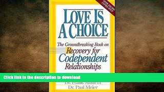 READ BOOK  Love Is a Choice: Recovery for Codependent Relationtionships (Minirth-Meier Series)