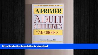 FAVORITE BOOK  A Primer on Adult Children of Alcoholics FULL ONLINE