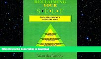 READ BOOK  Reclaiming Your Self: The Codependent s Recovery Plan FULL ONLINE